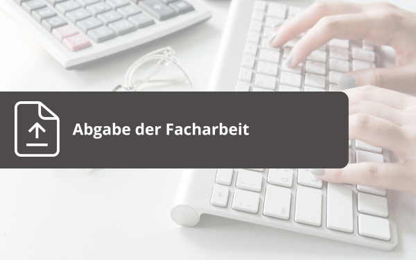 Abgabe der Facharbeit